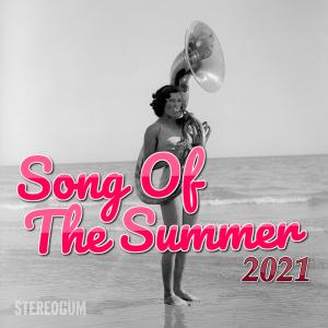 Here Is Your Song Of The Summer 2021
