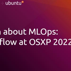 Learn about MLOps: Kubeflow at OSXP 2022