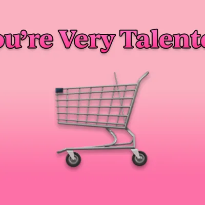 You're Very Talented