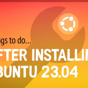 10 Things To Do After Installing Ubuntu 23.04