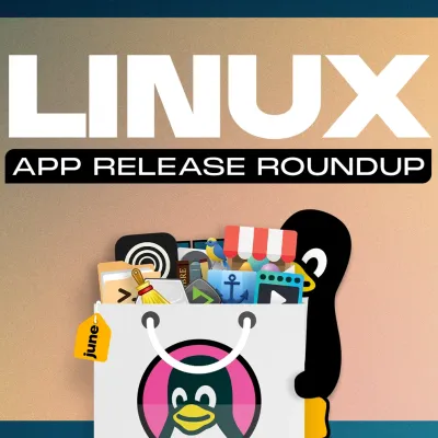 Linux App Release Roundup (June 2026)