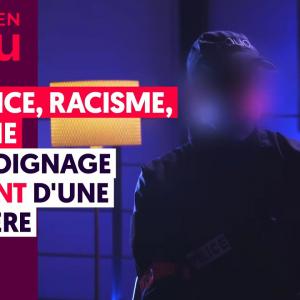 VIOLENCE, RACISME, SEXISME : LE TÉMOIGNAGE GLAÇANT D'UNE POLICIÈRE
