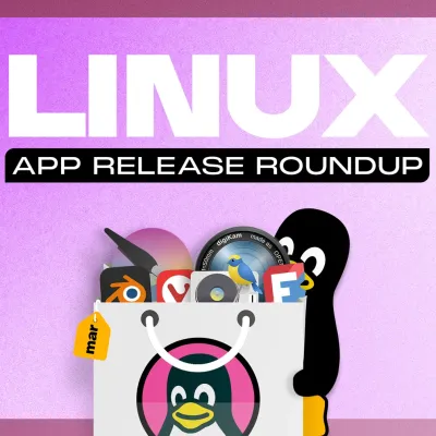 Linux App Release Roundup (March 2026)