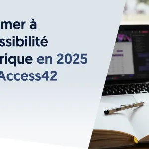 Se former à l’accessibilité numérique en 2025 : découvrez les formations d’Access42