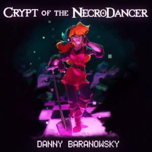 Crypt of the Necrodancer OST, by Danny Baranowsky