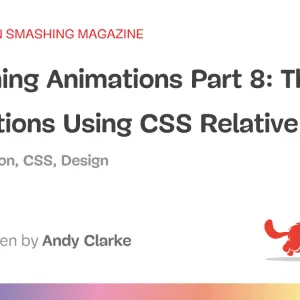 Smashing Animations Part 8: Theming Animations Using CSS Relative Colour