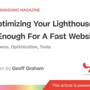 Why Optimizing Your Lighthouse Score Is Not Enough For A Fast Website