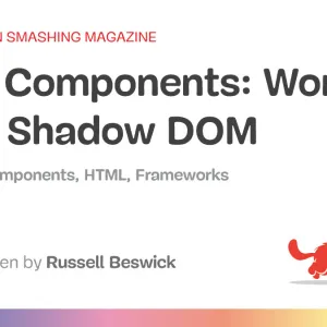 Web Components: Working With Shadow DOM