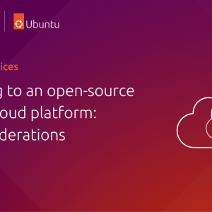 Migrating to an open-source private cloud platform: key considerations