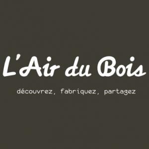 L'Air du Bois - Découvrez, fabriquez, partagez