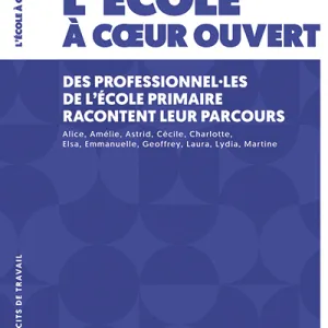 L’école à cœur ouvert. Des professionnel·les de l’école primaire racontent leur parcours