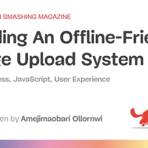 Building An Offline-Friendly Image Upload System