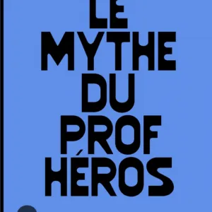Le mythe du prof héros