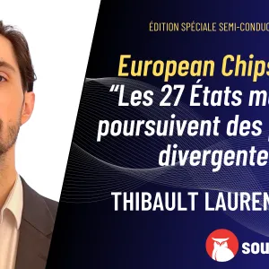 European Chips Act : "Les 27 États membres poursuivent des priorités divergentes." - Souveraine tech