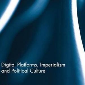 Digital Platforms, Imperialism and Political Culture