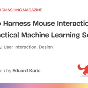 How To Harness Mouse Interaction Data For Practical Machine Learning Solutions