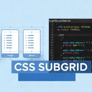 Guide Complet CSS Subgrid : Maîtriser l'alignement de grille avancé.