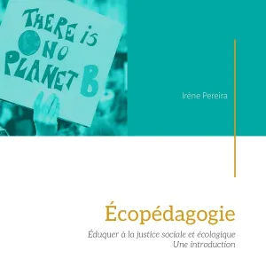Écopédagogie. Éduquer à la justice sociale et écologique. Une introduction