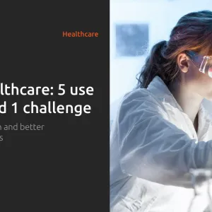 AI in Healthcare: 5 Use Cases and 1 challenge