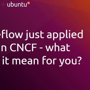 Kubeflow just applied to join CNCF – what does it mean for you?