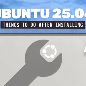 11 Things to Do After Installing Ubuntu 25.04