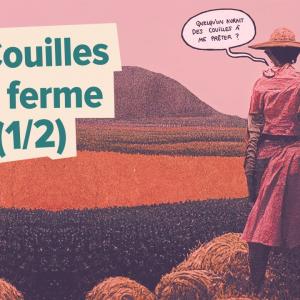 Podcast - Les Couilles à la ferme (1/2) | Les Couilles sur la table