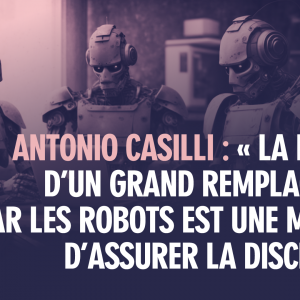 Antonio Casilli : « La menace d'un grand remplacement par les robots est une manière d'assurer la discipline »