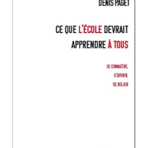 Denis Paget : ce que l’École devrait apprendre à Tous