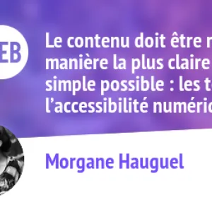 Le contenu doit être rédigé de la manière la plus claire et la plus simple possible : les textes dans l’accessibilité numérique