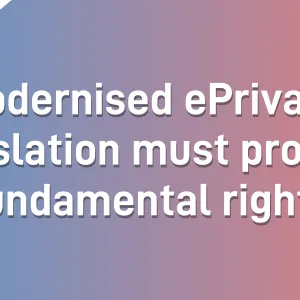 Open letter: Modernised ePrivacy legislation must protect fundamental rights