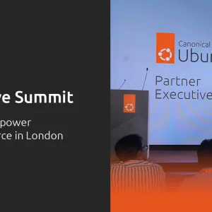 Unleash the power of open source in London: Canonical Partner Executive Summit