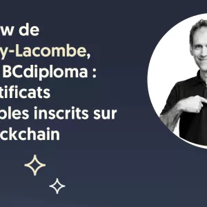 Interview de Luc Jarry-Lacombe, CEO de BCdiploma : des certificats accessibles inscrits sur une blockchain