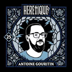 25. L'évangélisme, une startup comme les autres ? - avec ANTOINE GOURITIN | Hérétique ?