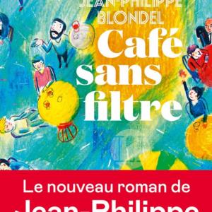Jean-Philippe Blondel — Café sans filtre