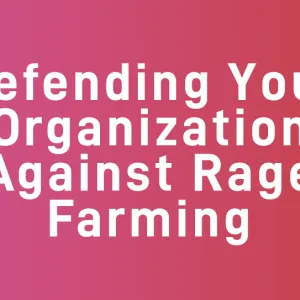 Defending Your Organization Against Rage Farming