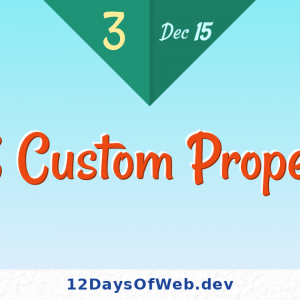 CSS Custom Properties | 12 Days of Web