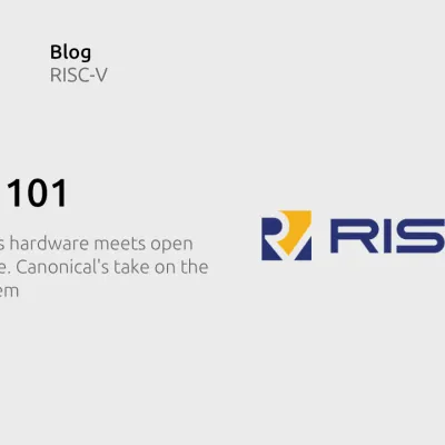 RISC-V 101 – what is it and what does it mean for Canonical?