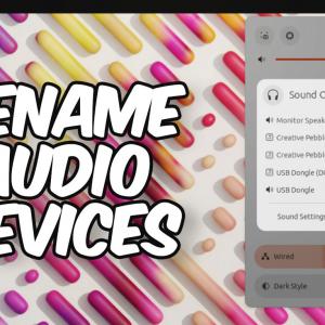 Rename Audio Devices in GNOME’s Quick Settings Sound Menu
