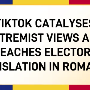TikTok catalyses extremist views and breaches electoral legislation in Romania
