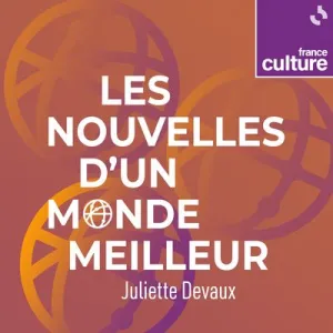 Les nouvelles d'un monde meilleur, chronique du vendredi 31 mai 2024