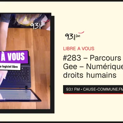 #283 – Parcours libriste de Gee – Numérique, libertés et droits humains