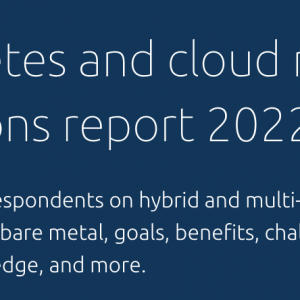 Hybrid Cloud Dominates and Security Tops the To-Do List in Canonical’s 2022 Kubernetes and Cloud Native Operations Survey