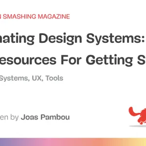 Automating Design Systems: Tips And Resources For Getting Started