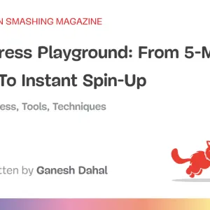 WordPress Playground: From 5-Minute Install To Instant Spin-Up