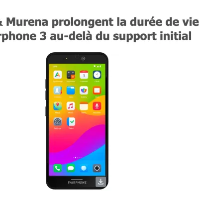 Fairphone 3 : la retraite n’est pas pour demain grâce à /e/OS et Murena