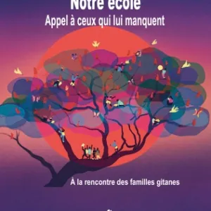 Notre école. Appel à ceux qui lui manquent. À la rencontre  des familles gitanes