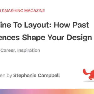 From Line To Layout: How Past Experiences Shape Your Design Career