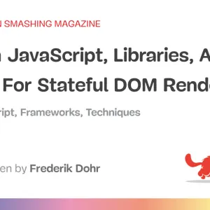 Vanilla JavaScript, Libraries, And The Quest For Stateful DOM Rendering
