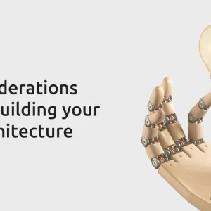 7 considerations when building your ML architecture