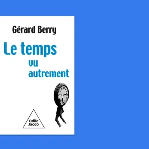 Gérard Berry, Le temps vu autrement